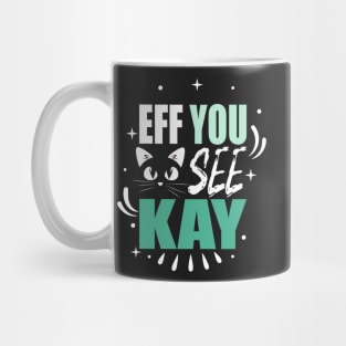 eff you see kay Mug